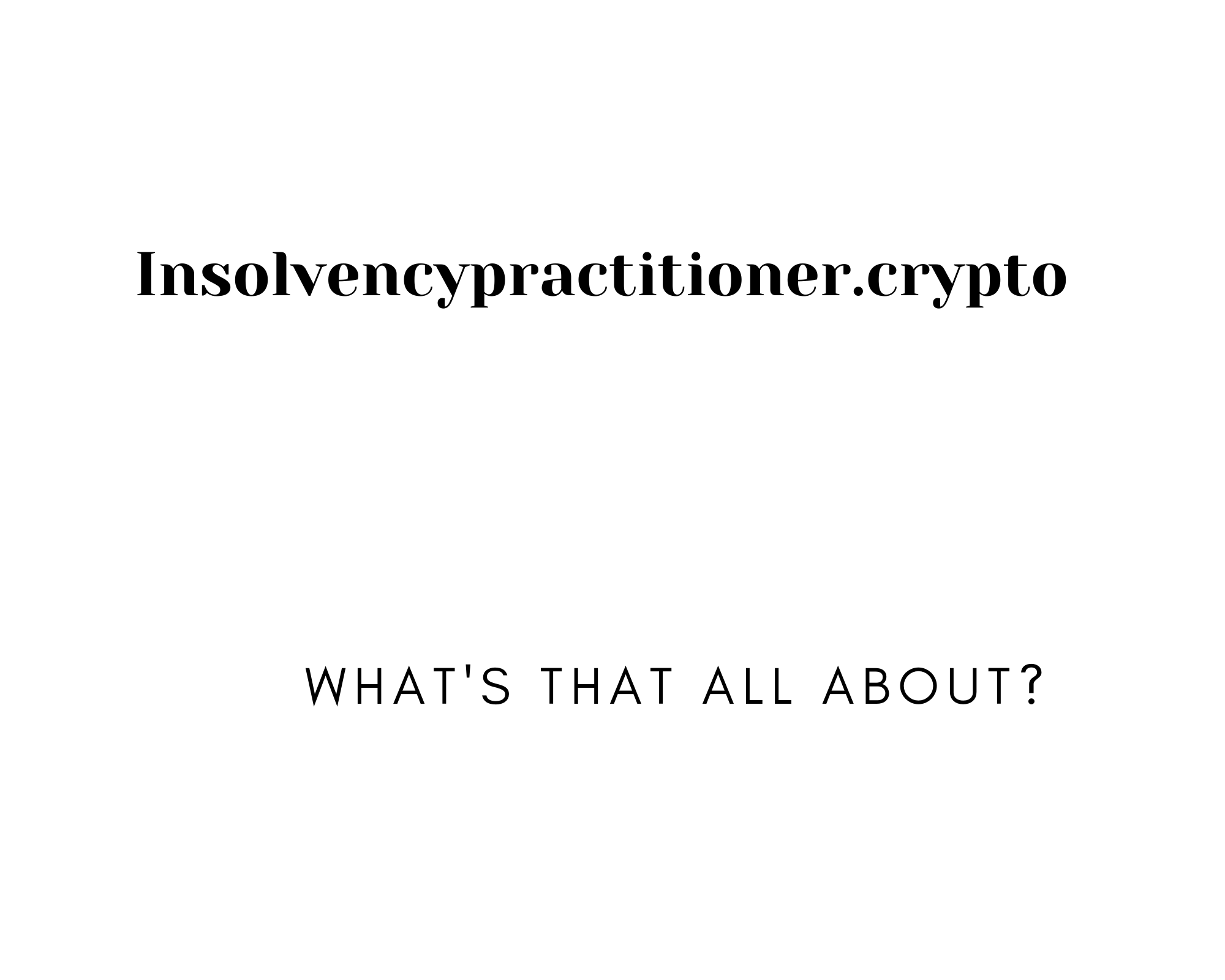 Insolvencypractitioner.crypto  What’s that about?
